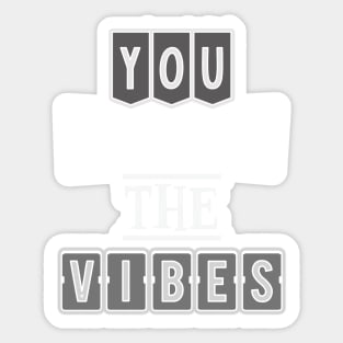 You know the vibes Sticker